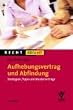 Aufhebungsvertrag und Abfindung: Strategien, Tipps und Mustervertr�ge