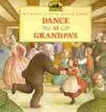 Dance At Grandpa's (My First Little House Books) (My First Little House Books)