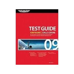 Airframe Test Guide: The "Fast-Track" to Study for and Pass the FAA Aviation Maintenance Technician Airframe Knowledge Test (Airframe Test Guide)