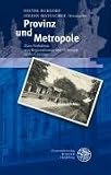 Provinz und Metropole: Zum Verh&auml;ltnis von Regionalismus und Urbanit&auml;t in der Literatur - 
