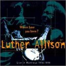 Luther Allison - Where Have You Been ? Live In Montreux 1976-1994 - Zortam Music