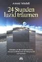 24 Stunden luzid tr&auml;umen: Techniken, um den nichtdualistischen, tr&auml;umenden Hintergrund der Alltagsrealit&auml;t wahrzunehmen