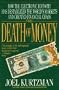 The Death of Money: How the Electronic Economy Has Destablized the World's Markets and Created Financial Chaos