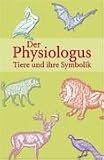 Der Physiologus  - Tiere und ihre Symbolik - Emil Peters