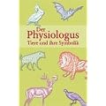 Der Physiologus . Tiere und ihre Symbolik