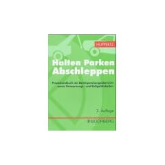 Halten, Parken, Abschleppen: Praxishandbuch mit Rechtsprechungs�bersicht sowie Verwarnungs- und Bu�geldtabellen