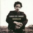 Click here to buy Desireless + 2 by  Eagle-Eye Cherry .