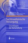 Suchtmedizinische Versorgung 1 - Grundlagen der Behandlung - Thomas Poehlke, Ingo Flenker, Anke Follmann