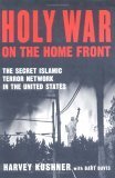 Holy War on the Home Front: The Secret Islamic Terror Network in the United States