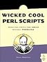 Wicked Cool Perl Scripts: Useful Perl Scripts That Solve Difficult Problems