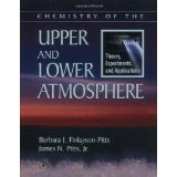 Chemistry of the Upper and Lower Atmosphere: Theory, Experiments, and Applications [HARDCOVER] [1999] [By Barbara J. Finlayson-Pitts]