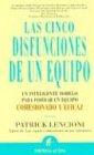 Las Cinco Disfunciones De Un Equipo / The Five Dysfunctions of a Team: A Leadership Fable (Spanish Edition)