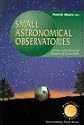 Small Astronomical Observatories: Amateur and Professional Designs and Constructions (Practical Astronomy)