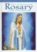 The Illustrated Rosary for Children (Catholic Classics (Hardcover))