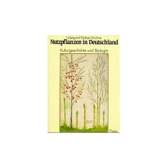 Nutzpflanzen in Deutschland. Studienausgabe. Kulturgeschichte und Biologie