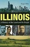Illinois: A History Of The Land And Its People