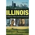 Illinois: A History of the Land and Its People by Roger Biles