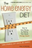 Home Energy Diet: How to Save Money by Making Your House Energy-Smart (Mother Earth News Wiser Living Series)