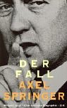 Der Fall Axel Springer - Eine deutsche Biographie - Michael J&uuml;rgs