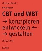 Produkt-Bild: CBT und WBT konzipieren, entwickeln, gestalten. Praxisbuch.