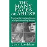 The Many Faces of Abuse: Treating the Emotional Abuse of High-Functioning Women