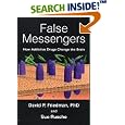 False Messengers: How Addictive Drugs Change the Brain by David P. Friedman and Sue Rusche