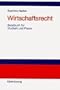 Wirtschaftsrecht. Basisbuch f�r Studium und Praxis.