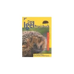 Das Igel-Praxisbuch. Die richtige Pflege, Aufzucht und Unterbringung