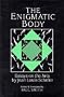 The Enigmatic Body: Essays on the Arts (Cambridge Studies in New Art History and Criticism)