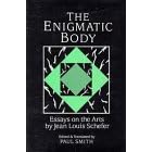 The Enigmatic Body: Essays on the Arts (Cambridge Studies in New Art History and Criticism)