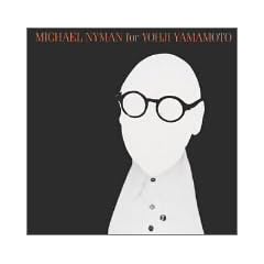 Michael Nyman for Yohji Yamamoto ~THE SHOW VOL-2~