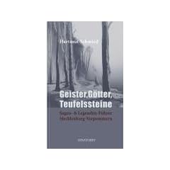 Geister, G�tter, Teufelssteine: Sagen- und Legendenf�hrer Mecklenburg-Vorpommern
