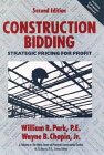 Construction Bidding: Strategic Pricing for Profit, 2nd Edition, by William R. Park, Wayne B. Chapin