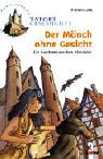 Tatort Geschichte - Der M&ouml;nch ohne Gesicht - Ein Ratekrimi aus dem Mittelalter - Fabian Lenk