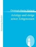 Aristipp und einige seiner Zeitgenossen (Sammlung Zenodot) - Christoph Martin Wieland