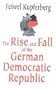 The Rise and Fall of the German Democratic Republic