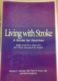 Living With Stroke: A Guide for Families : Help and New Hope for All Those Touched by Stroke (Getting People Back--the Healthsouth Rehabilitation Series)