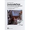 Denkmalpflege f�r Architekten und Ingenieure: Vom Grundwissen zur Gesamtleitung