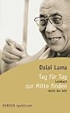Tag f&uuml;r Tag zur Mitte finden - Dalai Lama XIV.