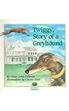 Twiggy Story of a Greyhound: Story of a Greyhound
