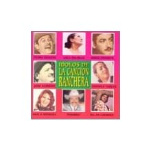 Idolos De La Cancion Ranchera, Pedro Infante - Jorge Negrete - Lola Beltran, - Amalia Mendoza - Jose Alfredo Jimenez
