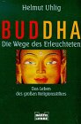 Buddha. Die Wege des Erleuchteten - Helmut Uhlig