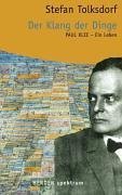 Der Klang der Dinge: Paul Klee - Ein Leben