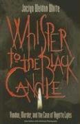 Whisper to the Black Candle: Voodoo, Murder, and the Case of Anjette Lyles Whisper to the Black Candle: Voodoo, Murder, and the Case of Anjette Lyles