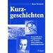Kurzgeschichten: Ausgearbeitete Stundenbilder mit Texten, Arbeitsbl�ttern und Bildmaterial