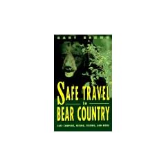 Safe Travel in Bear Country: Safe Camping, Hiking, Fishing and More