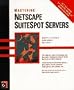 Mastering Netscape Suitespot Servers