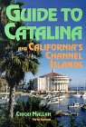 Guide to Catalina: And California's Channel Islands (Guide to Catalina and California's Channel Islands)