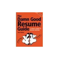 The Damn Good Resume Guide: A Crash Course in Resume Writing