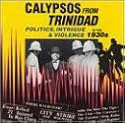 Calypsos From Trinidad: Politics, Intrigue and Violence in the 1930's